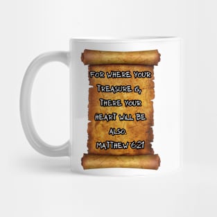 For where your treasure is, there your heart will be also Matthew 6:21 ROLL SCROLL Mug